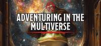 Aventuring in the Multiverse
